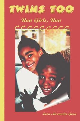 Twins Too: Run Girls, Run by Gray, Leon
