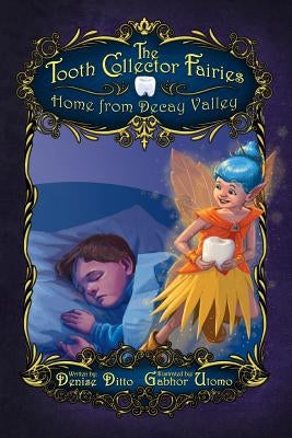 The Tooth Collector Fairies: Home from Decay Valley paperback by Satterfield, Denise Ditto