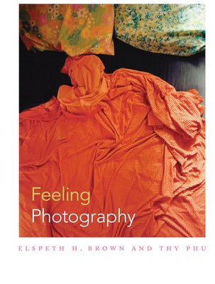 Feeling Photography by Brown, Elspeth H.