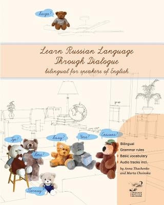 Learn Russian Language Through Dialogue: Bilingual Textbook with Parallel Translation for Speakers of English by Tkachenko, Anna