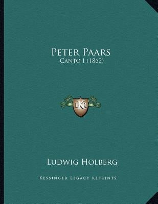 Peter Paars: Canto I (1862) by Holberg, Ludwig