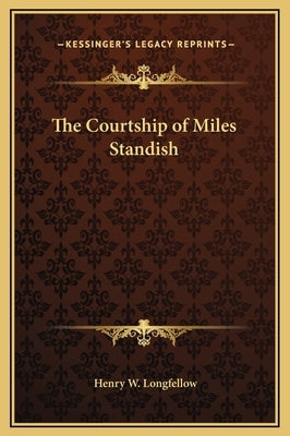 The Courtship of Miles Standish by Longfellow, Henry W.