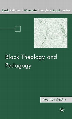 Black Theology and Pedagogy by Erskine, N.