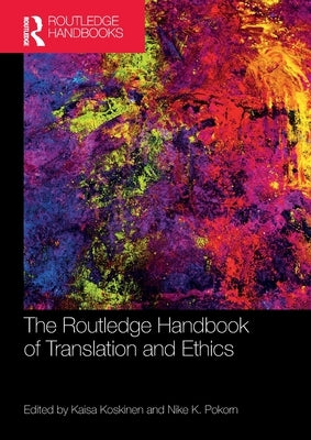 The Routledge Handbook of Translation and Ethics by Koskinen, Kaisa