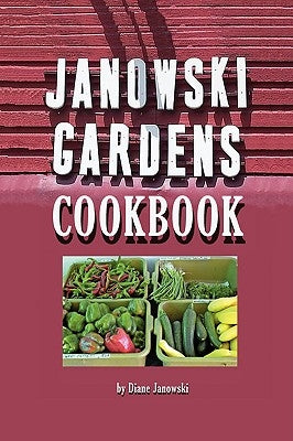 Janowski Gardens Cookbook by Janowski, Diane