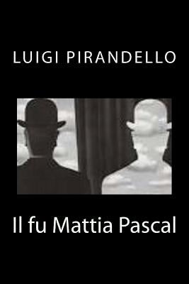 Il fu Mattia Pascal by Pirandello, Luigi