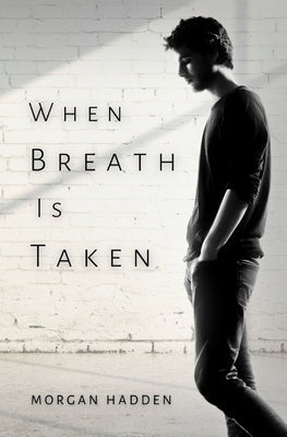 When Breath Is Taken by Hadden, Morgan