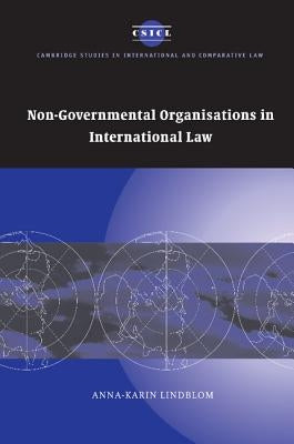 Non-Governmental Organisations in International Law. Anna-Karin Lindblom by Lindblom, Anna-Karin