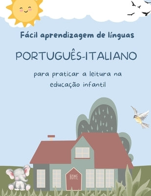Fácil aprendizagem de línguas Português-Italiano para praticar a leitura na educação infantil: Prática de compreensão de leitura crianças - Preparação by Barton, Chrissy K.