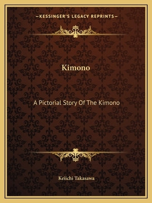 Kimono: A Pictorial Story Of The Kimono by Takasawa, Keiichi