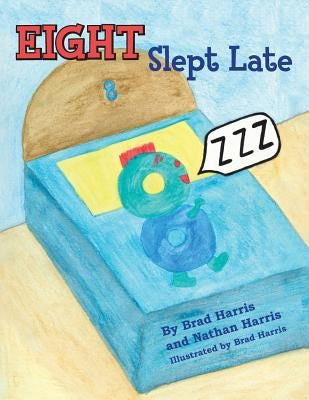 Eight Slept Late by Harris, Nathan
