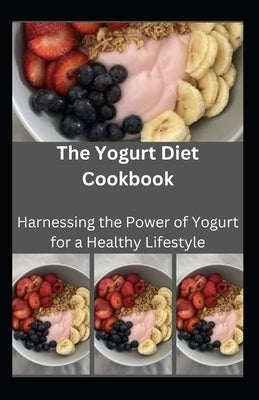 The Yogurt Diet Cookbook: Harnessing the Power of Yogurt for a Healthy Lifestyle by Crown Publishers