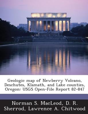 Geologic map of Newberry Volcano, Deschutes, Klamath, and Lake counties, Oregon: USGS Open-File Report 82-847 by MacLeod, Norman S.