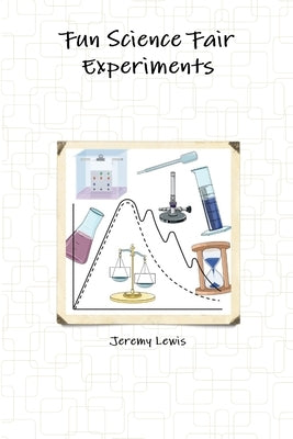 Fun Science Fair Experiments by Lewis, Jeremy