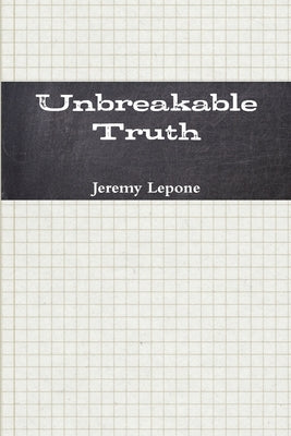 Unbreakable Truth by Lepone, Jeremy