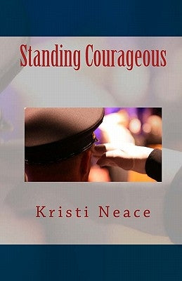 Standing Courageous by Neace, Kristi M.