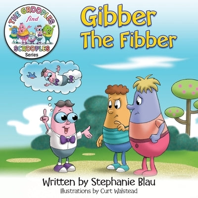 Gibber the Fibber by Blau, Stephanie