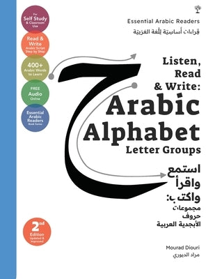 Listen, Read & Write: Arabic Alphabet Letter Groups [Essential Arabic Readers] by Diouri, Mourad