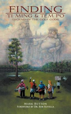 Finding Ti Ming & Tem Po: Legend of the Golf Gods by Button, Mark