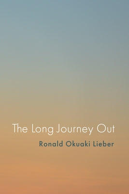 The Long Journey Out by Lieber, Ronald Okuaki