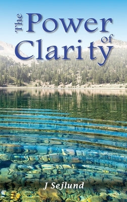 The Power of Clarity by Sejlund, J.
