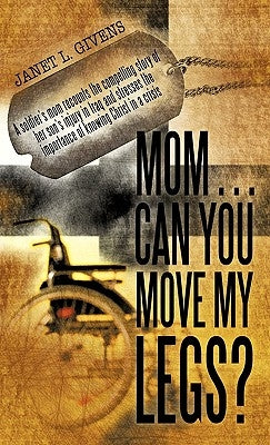 Mom...Can You Move My Legs? by Janet L. Givens, L. Givens
