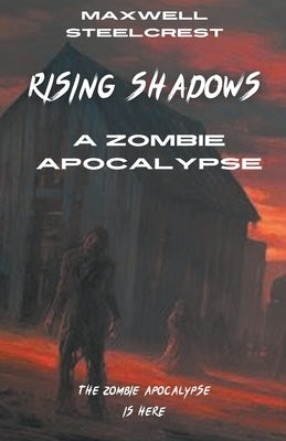 Rising Shadows - A Zombie Apocalypse by Steelcrest, Maxwell