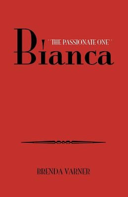 Bianca ''The Passionate One'' by Varner, Brenda