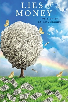 The Lies of Money: Who Are You Being by Cooney, Lisa