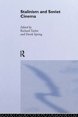 Stalinism and Soviet Cinema by Spring, Derek
