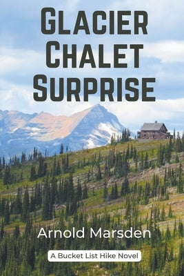 Glacier Chalet Surprise by Marsden, Arnold