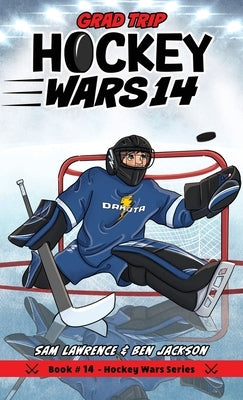 Hockey Wars 14: Grad Trip by Lawrence, Sam