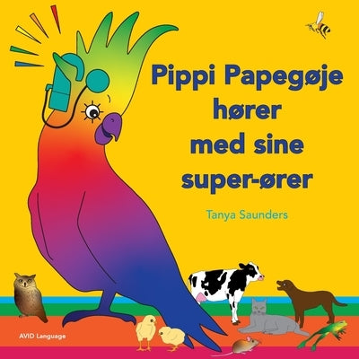 Pippi Papeg?je h?rer med sine super-?rer: p? opdagelse i sjove "l?r at lytte" lyde for sm? b?rn med (og uden) h?retab by Saunders, Tanya