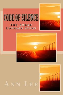 Code of Silence The Andre Coppage Story by Lee, Ann