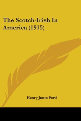 The Scotch-Irish In America (1915) by Ford, Henry Jones