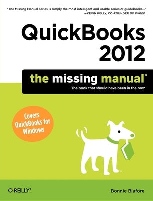 QuickBooks 2012: The Missing Manual by Biafore, Bonnie
