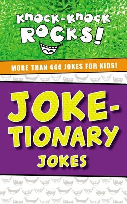 Joke-Tionary Jokes: More Than 444 Jokes for Kids by Thomas Nelson