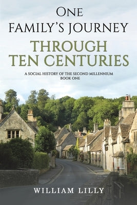 One Family's Journey Through Ten Centuries by Lilly, William