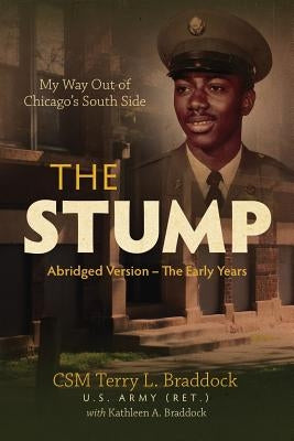 The Stump: My Way Out of Chicago's South Side by Braddock, Terry L.