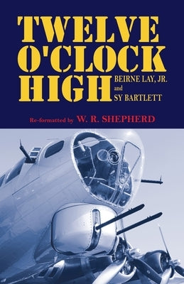 Twelve O'Clock High by Shepherd, W. R.