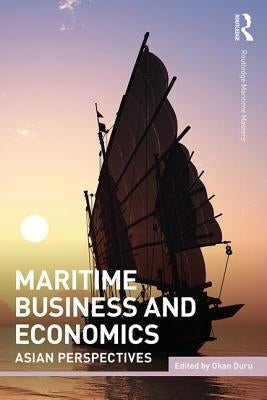 Maritime Business and Economics: Asian Perspectives by Duru, Okan
