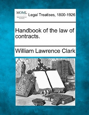 Handbook of the law of contracts. by Clark, William Lawrence