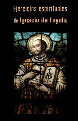 Ejercicios espirituales by de Loyola, Ignacio