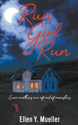 Run Girl Run by Mueller, Ellen Y.