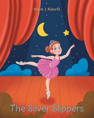 The Silver Slippers by Roberts, Wilma J.