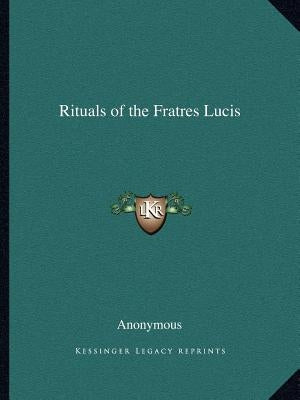 Rituals of the Fratres Lucis by Anonymous