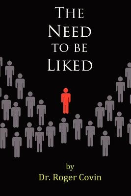 The Need to be Liked by Covin, Roger