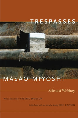 Trespasses: Selected Writings by Miyoshi, Masao