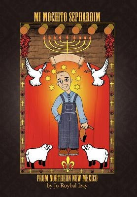 Mi Mochito Sephardim from Northern New Mexico by Izay, Jo Roybal