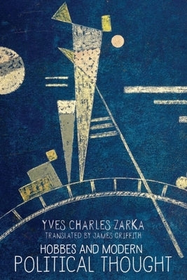 Hobbes and Modern Political Thought by Zarka, Yves Charles